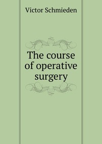 The course of operative surgery