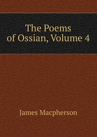 The Poems of Ossian, Volume 4