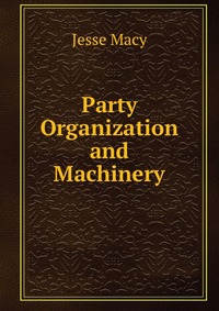 Party Organization and Machinery