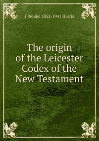 The origin of the Leicester Codex of the New Testament