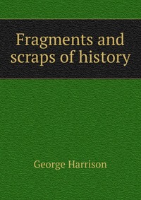 Fragments and scraps of history