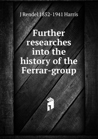 Further researches into the history of the Ferrar-group