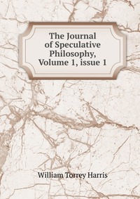 The Journal of Speculative Philosophy, Volume 1, issue 1