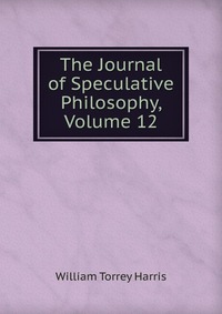 The Journal of Speculative Philosophy, Volume 12