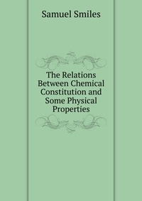 The Relations Between Chemical Constitution and Some Physical Properties