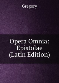 Opera Omnia: Epistolae (Latin Edition)