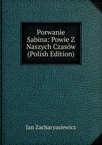 Porwanie Sabina: Powie Z Naszych Czasow (Polish Edition)