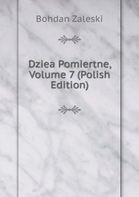 Dziea Pomiertne, Volume 7 (Polish Edition)