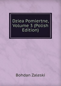 Dziea Pomiertne, Volume 3 (Polish Edition)