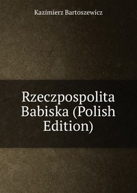 Rzeczpospolita Babiska (Polish Edition)