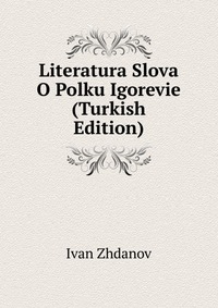 Literatura Slova O Polku Igorevie (Turkish Edition)