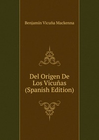 Del Origen De Los Vicunas (Spanish Edition)