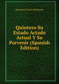 Quintero Su Estado Actado Actual Y Su Porvenir (Spanish Edition)