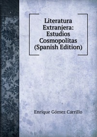 Literatura Extranjera: Estudios Cosmopolitas (Spanish Edition)