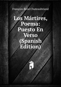 Los Martires, Poema: Puesto En Verso (Spanish Edition)