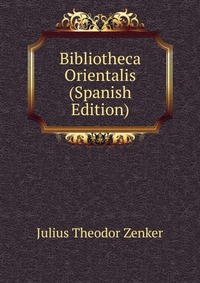 Bibliotheca Orientalis (Spanish Edition)