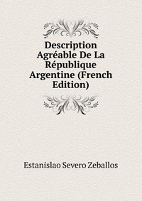 Description Agreable De La Republique Argentine (French Edition)