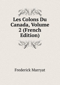 Les Colons Du Canada, Volume 2 (French Edition)