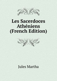 Les Sacerdoces Atheniens (French Edition)