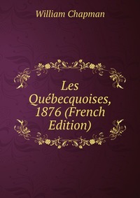 Les Quebecquoises, 1876 (French Edition)