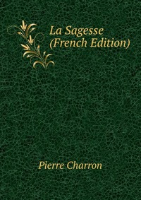 La Sagesse (French Edition)