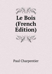 Le Bois (French Edition)