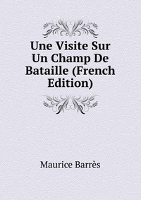 Une Visite Sur Un Champ De Bataille (French Edition)