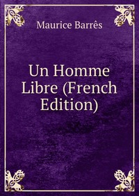 Un Homme Libre (French Edition)