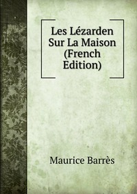 Les Lezarden Sur La Maison (French Edition)