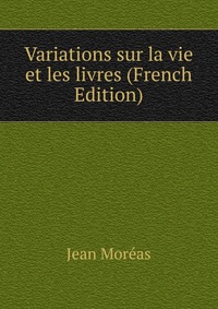 Variations sur la vie et les livres (French Edition)