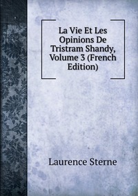 La Vie Et Les Opinions De Tristram Shandy, Volume 3 (French Edition)