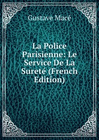 La Police Parisienne: Le Service De La Surete (French Edition)