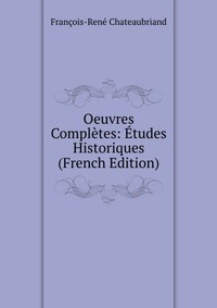 Oeuvres Completes: Etudes Historiques (French Edition)