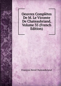 Oeuvres Completes De M. Le Vicomte De Chateaubriand, Volume 35 (French Edition)