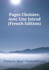 Pages Choisies: Avec Une Introd (French Edition)