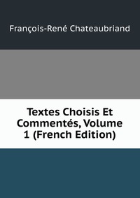 Textes Choisis Et Commentes, Volume 1 (French Edition)