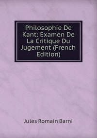 Philosophie De Kant: Examen De La Critique Du Jugement (French Edition)