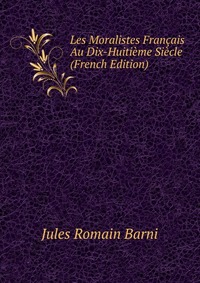 Les Moralistes Francais Au Dix-Huitieme Siecle (French Edition)