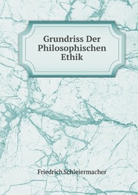 Grundriss Der Philosophischen Ethik