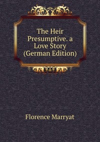 The Heir Presumptive. a Love Story (German Edition)