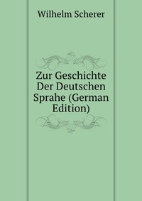 Zur Geschichte Der Deutschen Sprahe (German Edition)