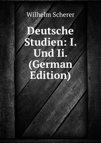 Deutsche Studien: I. Und Ii. (German Edition)