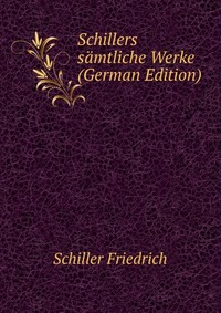 Schillers samtliche Werke (German Edition)