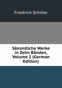 Sammtliche Werke in Zehn Banden, Volume 2 (German Edition)