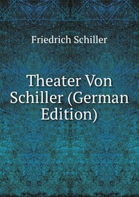 Theater Von Schiller (German Edition)