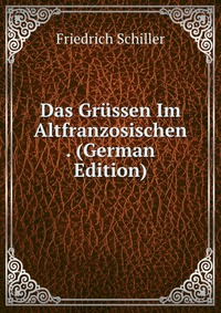 Das Grussen Im Altfranzosischen . (German Edition)