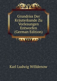 Grundriss Der Krauterkunde Zu Vorlesungen Entworfen (German Edition)