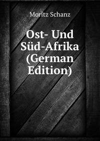 Ost- Und Sud-Afrika (German Edition)