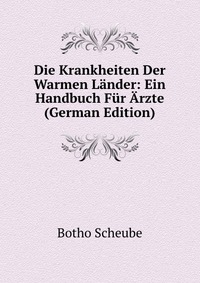 Die Krankheiten Der Warmen Lander: Ein Handbuch Fur Arzte (German Edition)