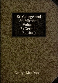 St. George and St. Michael, Volume 2 (German Edition)